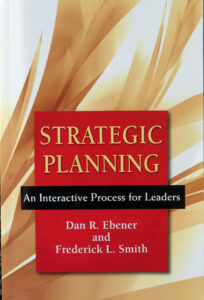 Anne Marie Amacher This is Dan Ebener’s new book “Strategic Planning: An Interactive Process for Leaders.” 