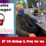 20: Catholic Messenger Conversations Episode 20: Bishop Z, pray for me
