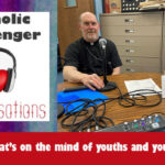 34: Catholic Messenger Conversations Episode 34: What’s on the mind of youths and young adults