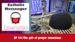 25: Catholic Messenger Conversations Episode 25: The gift of prayer intentions