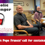 26: Catholic Messenger Conversations Episode 26: Pope Francis’ call for sustainability